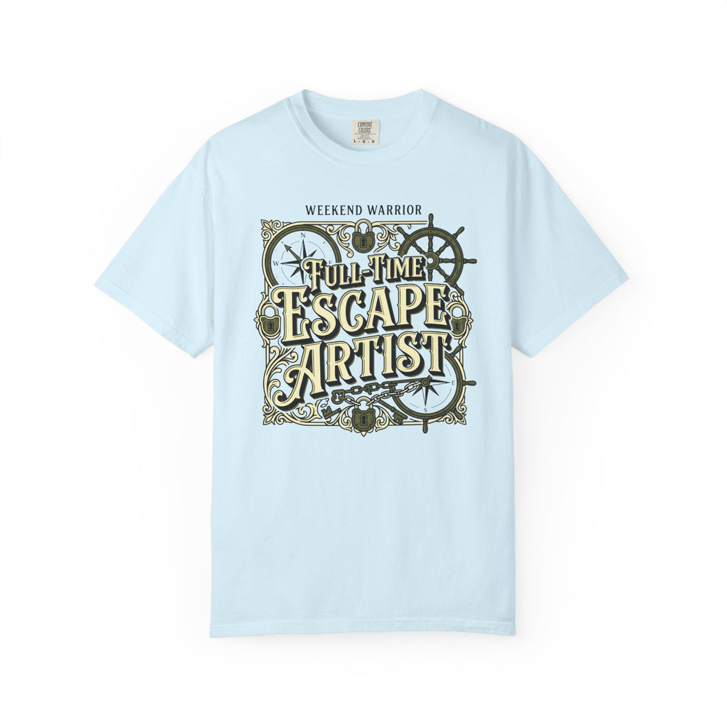 Weekend Warrior Full-Time Escape Artist - T-Shirt