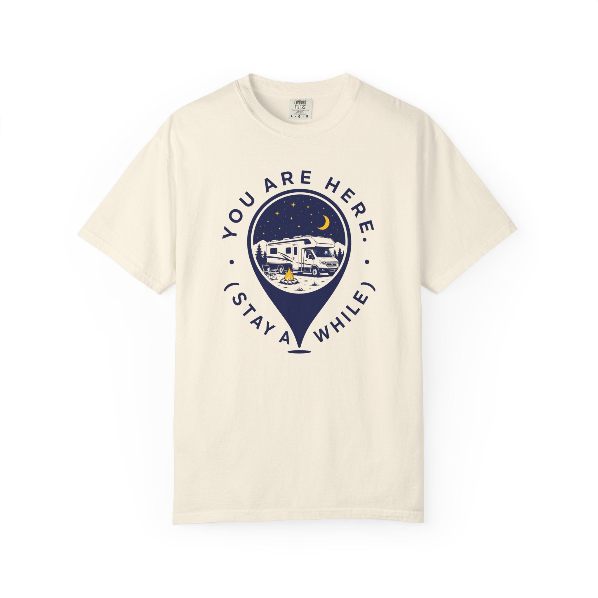 You Are Here Stay A While - T-Shirt