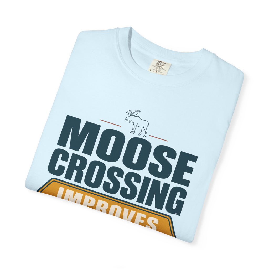 Moose Crossing Improves My Attitude - T-Shirt