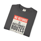 No Refunds On Questionable Routes - T-Shirt