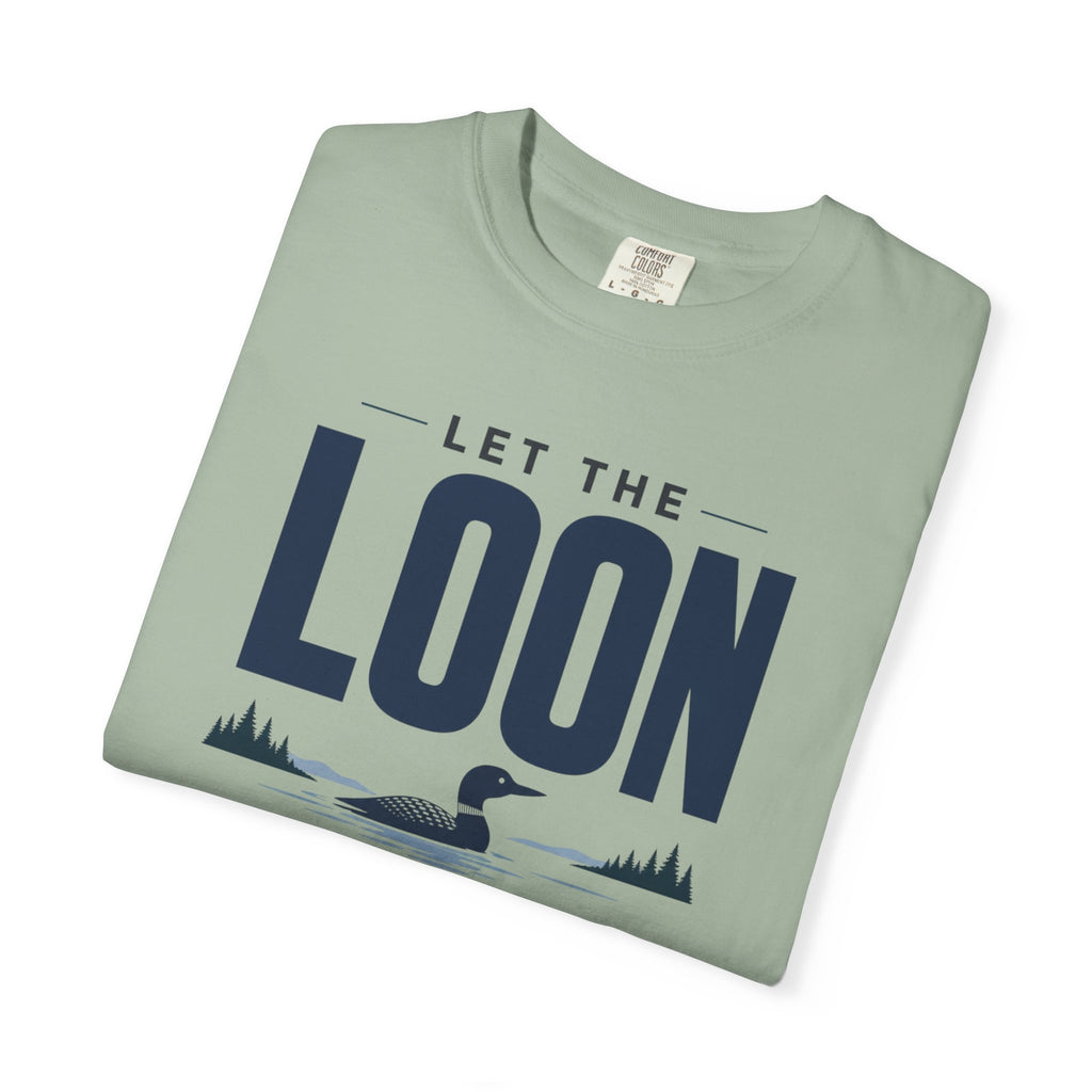 Let The Loon Make The Evening Plans - T-Shirt