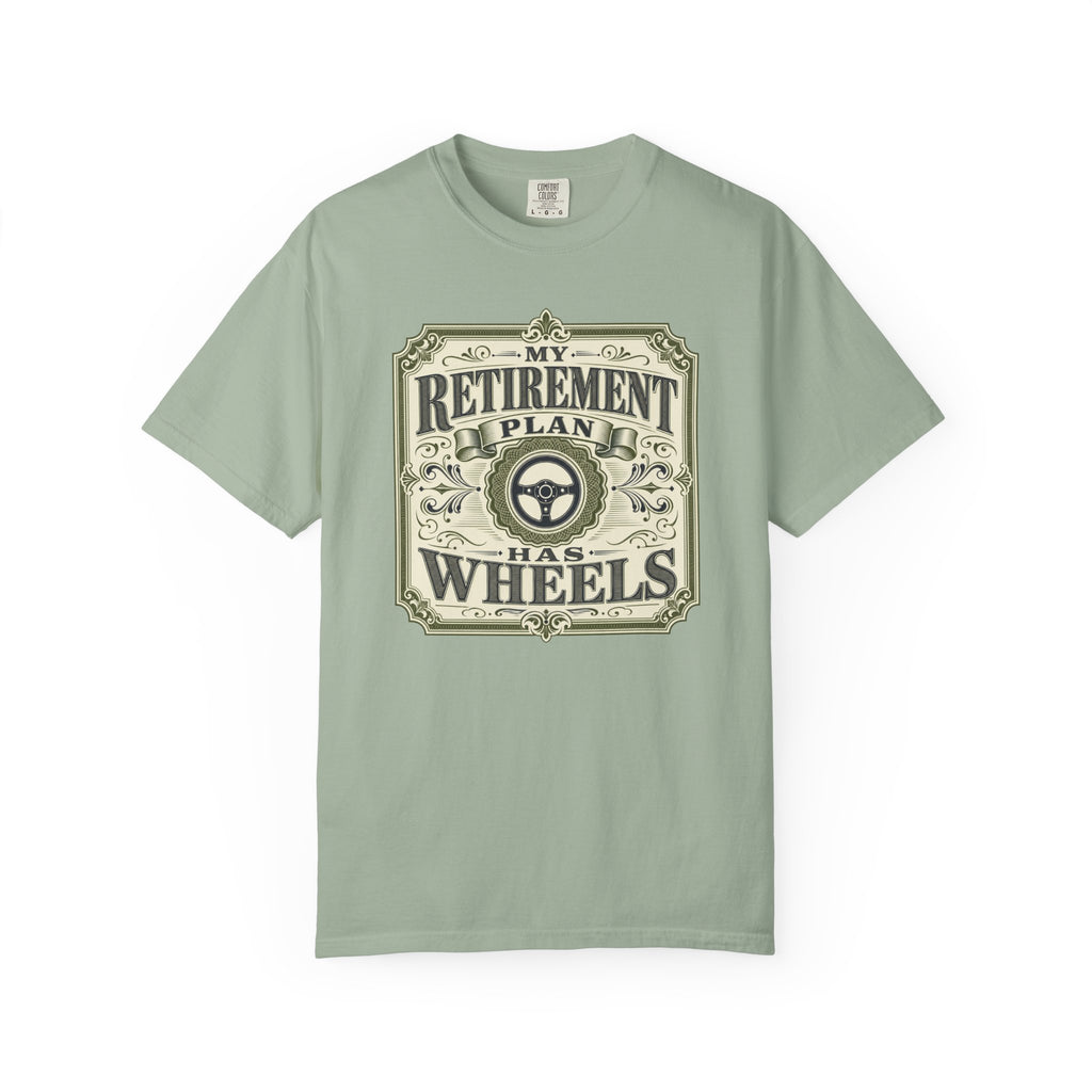 My Retirement Plan Has Wheels - T-Shirt