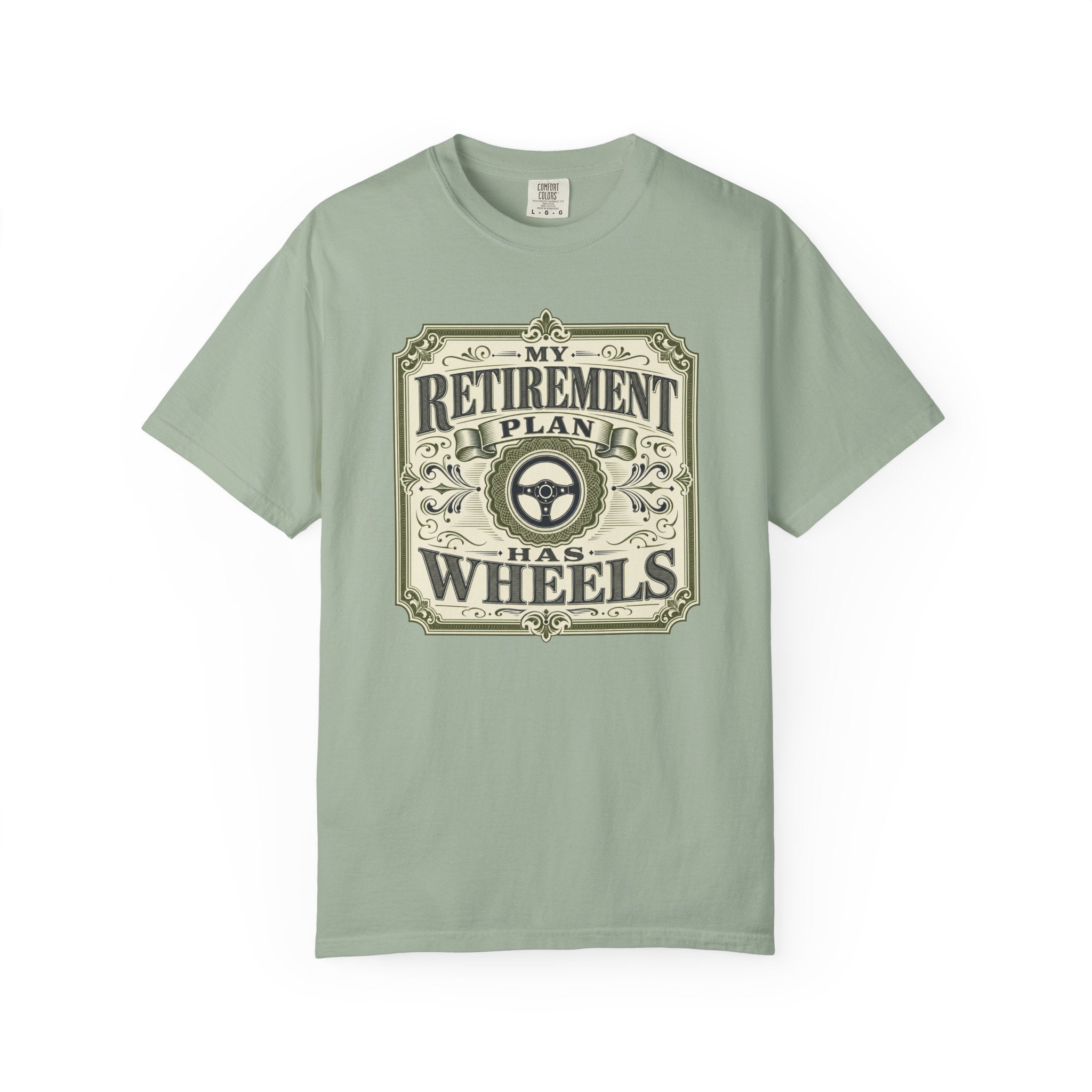 My Retirement Plan Has Wheels - T-Shirt