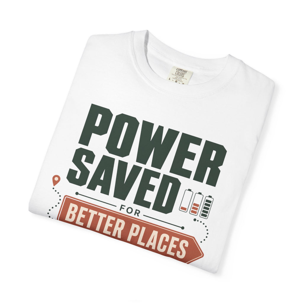 Power Saved For Better Places - T-Shirt