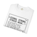 Signal Strong Stress Weak - T-Shirt