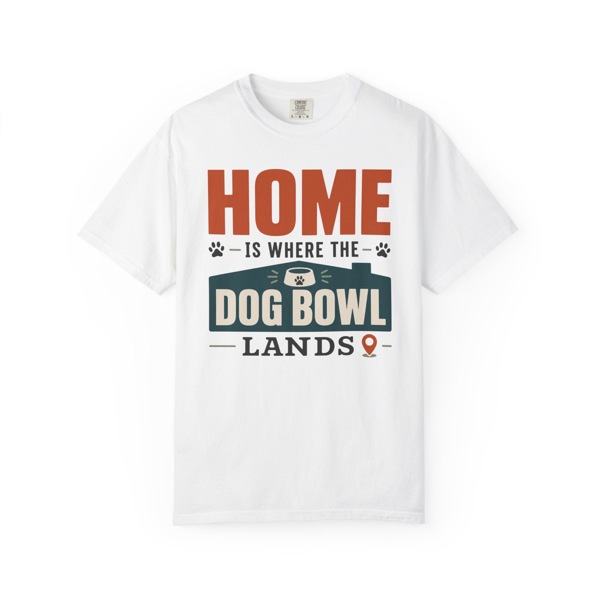 Home Is Where The Dog Bowl Lands - T-Shirt