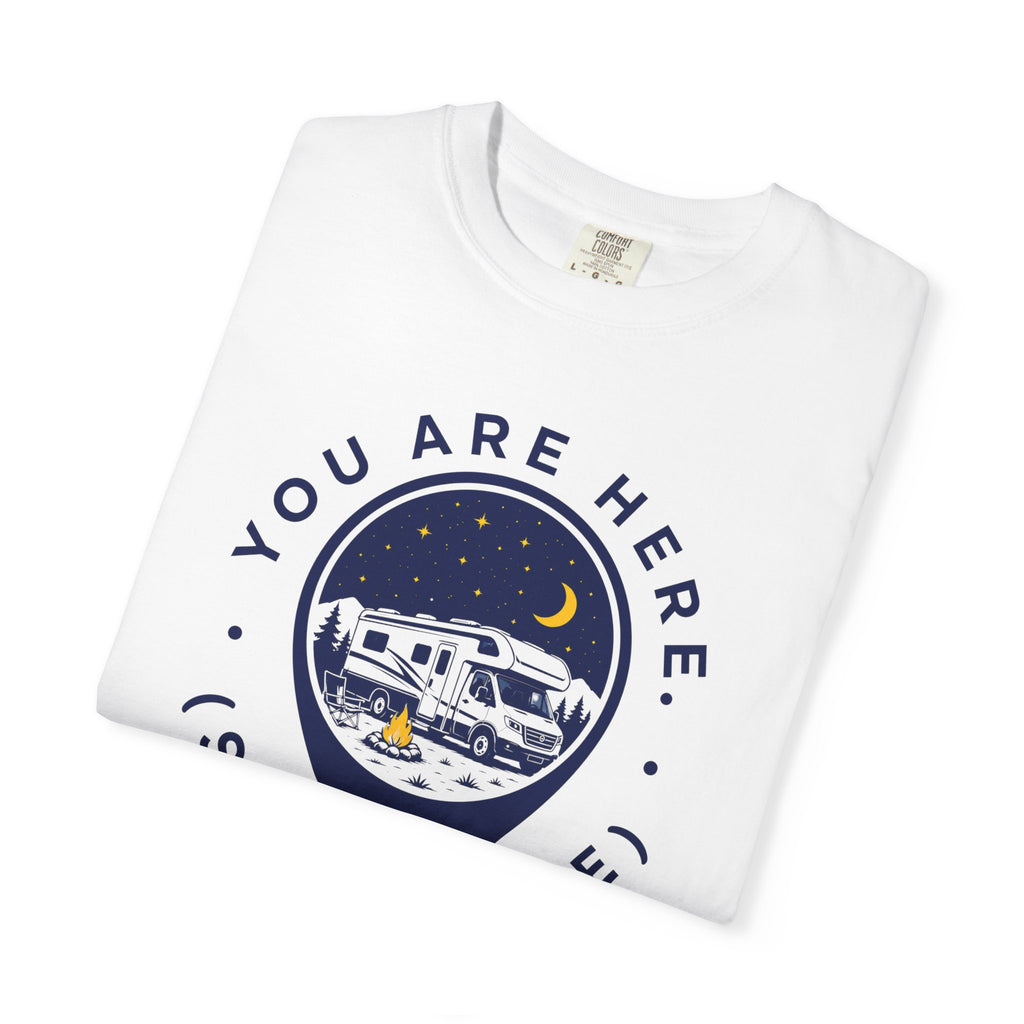 You Are Here Stay A While - T-Shirt