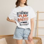 My Retirement Plan Has Wheels - T-Shirt
