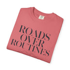 Roads Over Routines - T-Shirt