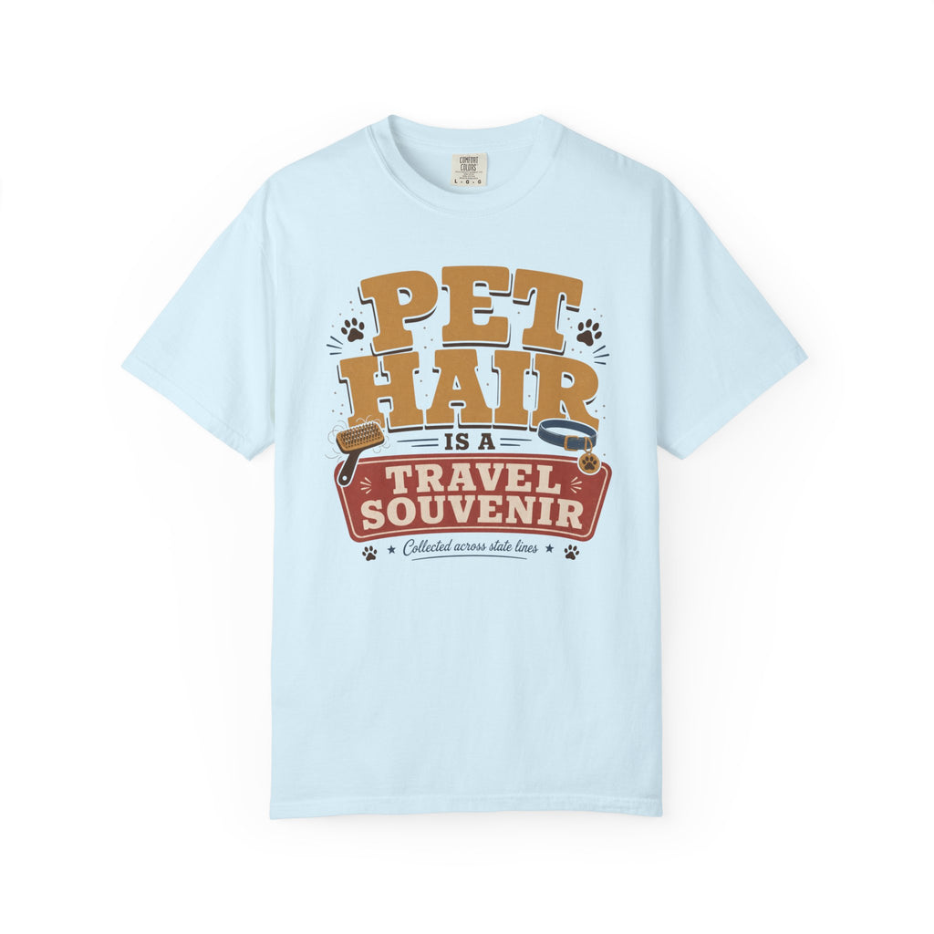 Pet Hair Is A Travel Souvenir - T-Shirt