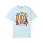 Pet Hair Is A Travel Souvenir - T-Shirt
