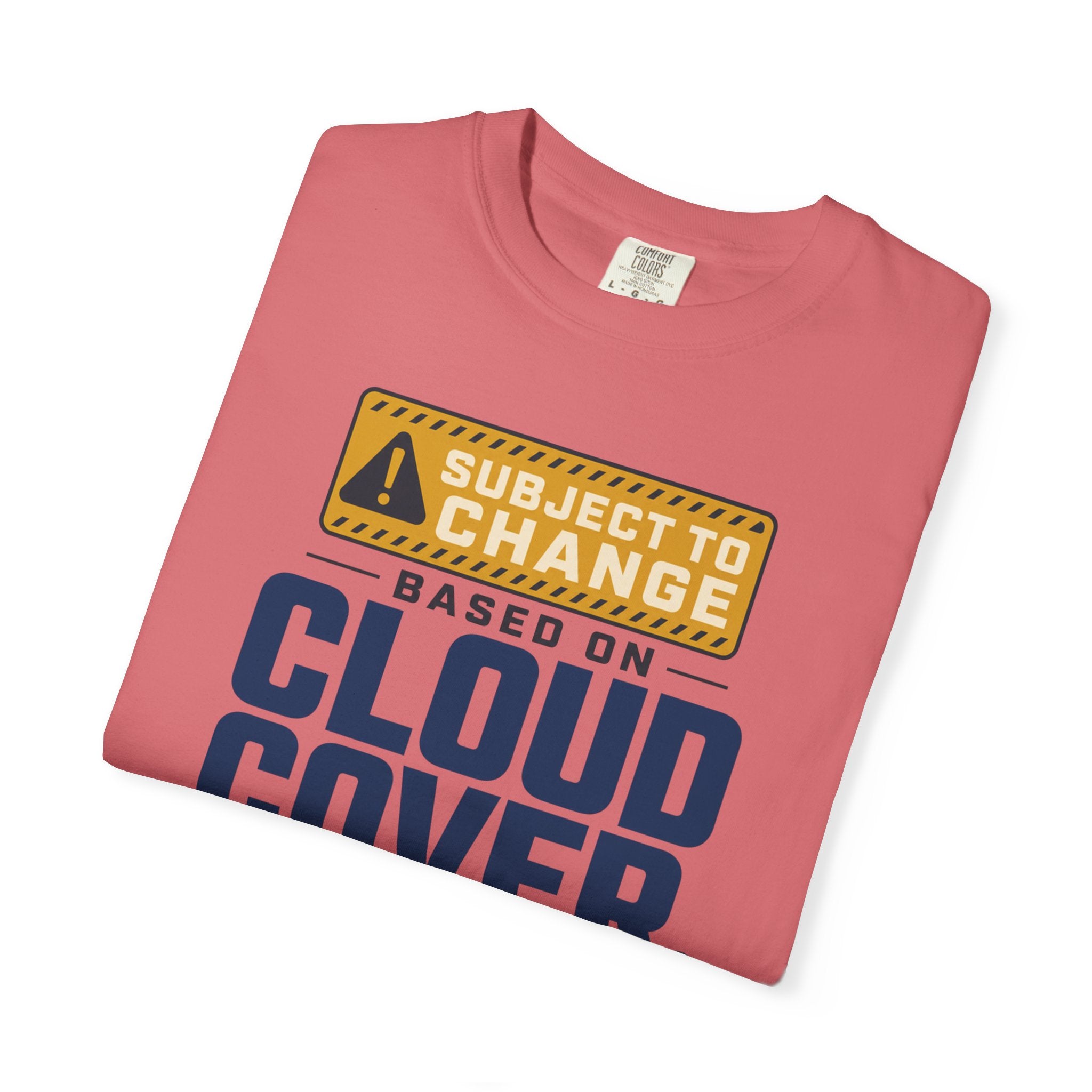Subject To Change Based On Cloud Cover - T-Shirt