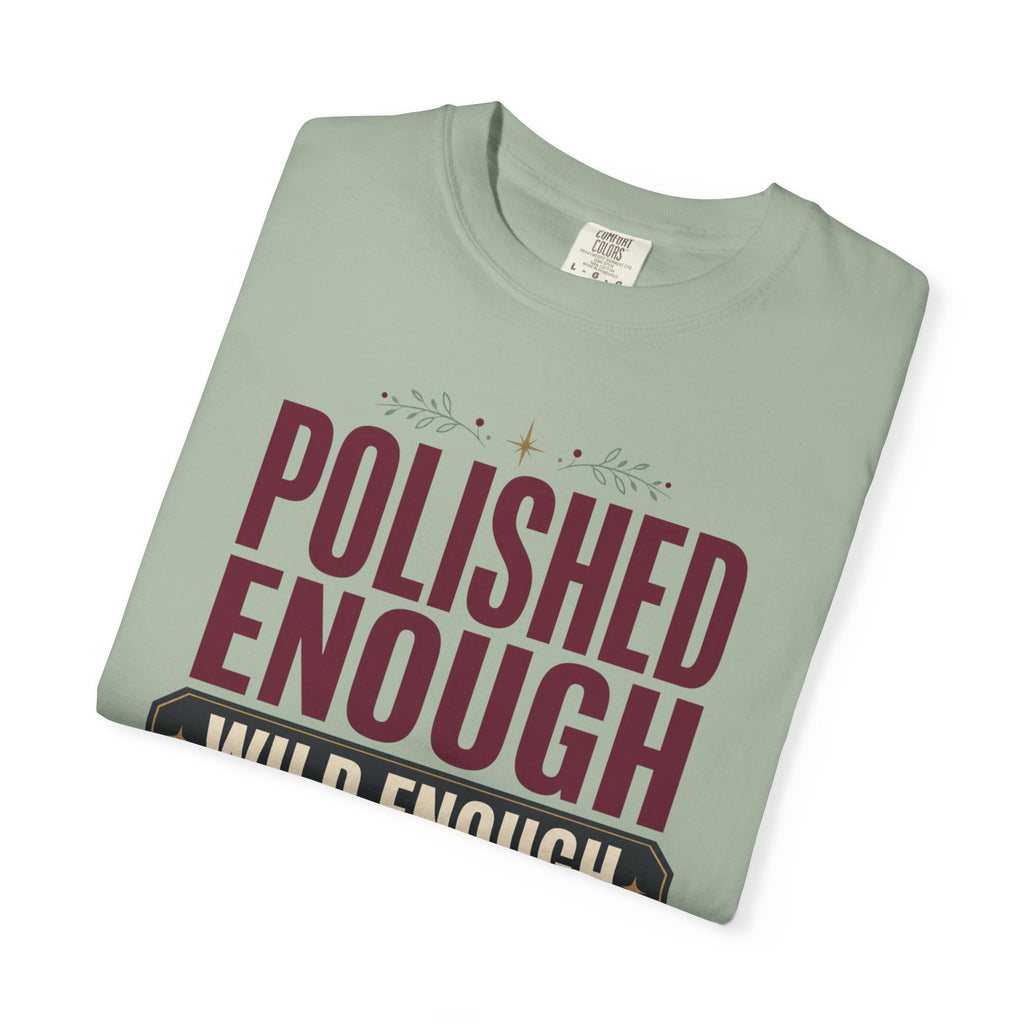 Polished Enough Wild Enough - T-Shirt
