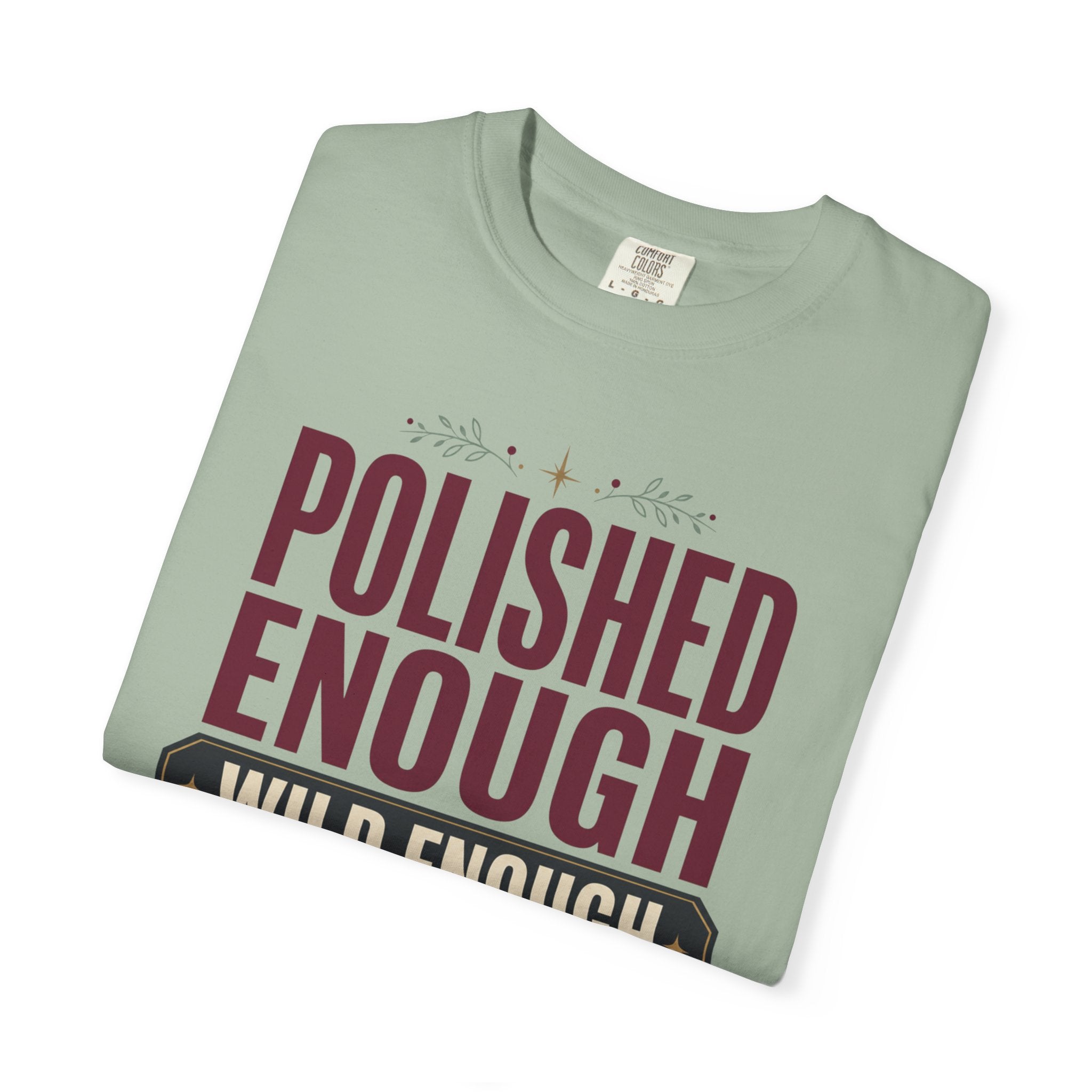Polished Enough Wild Enough - T-Shirt