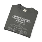 Currently Reserved For Doing Absolutely Nothing - T-Shirt