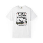 Field Tested In Dead Zones - T-Shirt