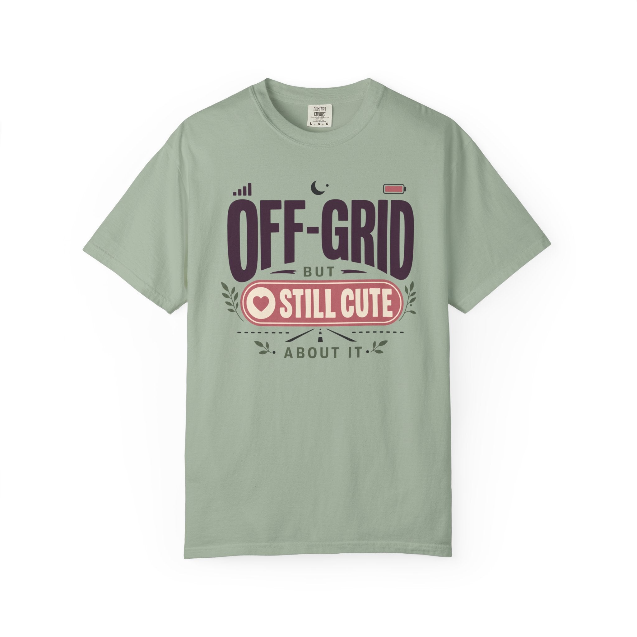 Off Grid But Still Cute About It - T-Shirt