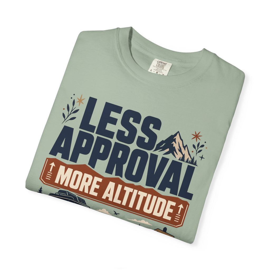 Less Approval More Altitude - T-Shirt