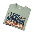 Less Approval More Altitude - T-Shirt
