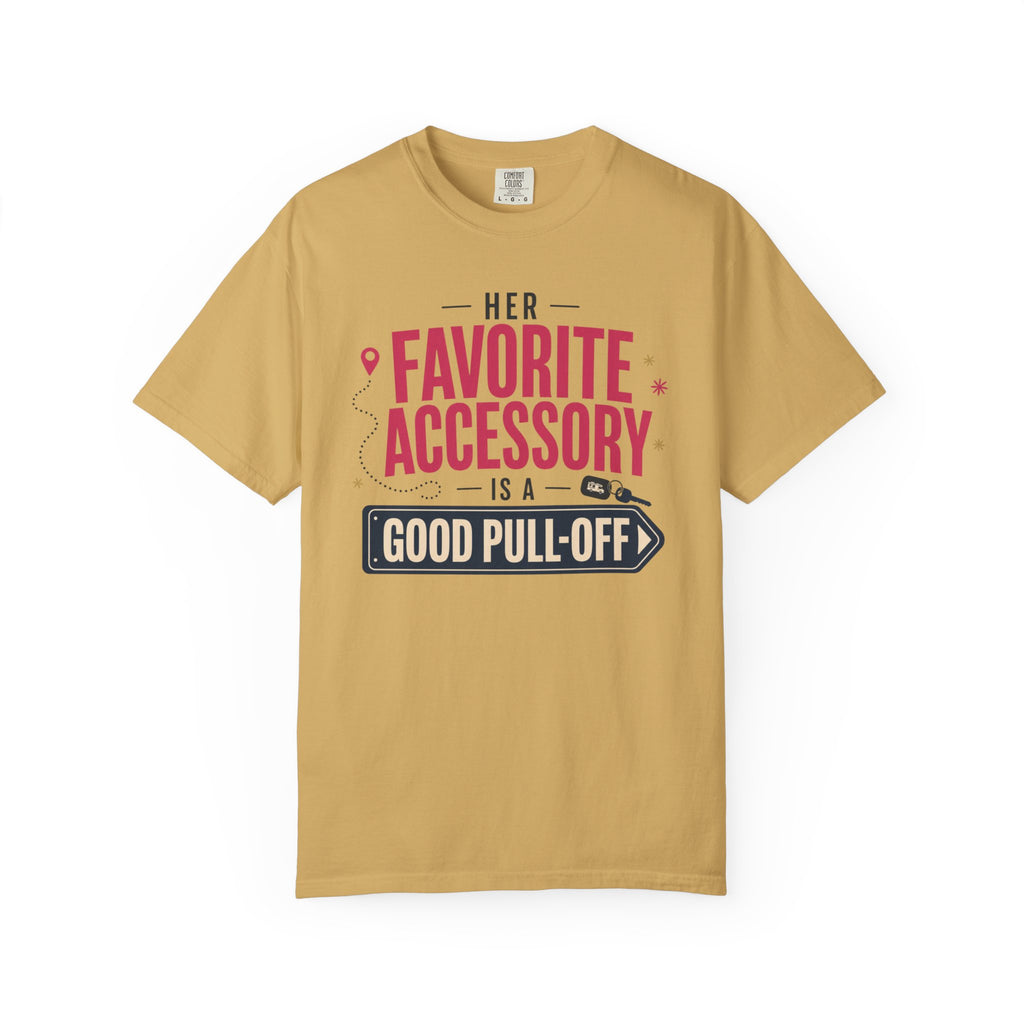Her Favorite Accessory Is A Good Pull Off - T-Shirt