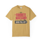 Her Favorite Accessory Is A Good Pull Off - T-Shirt