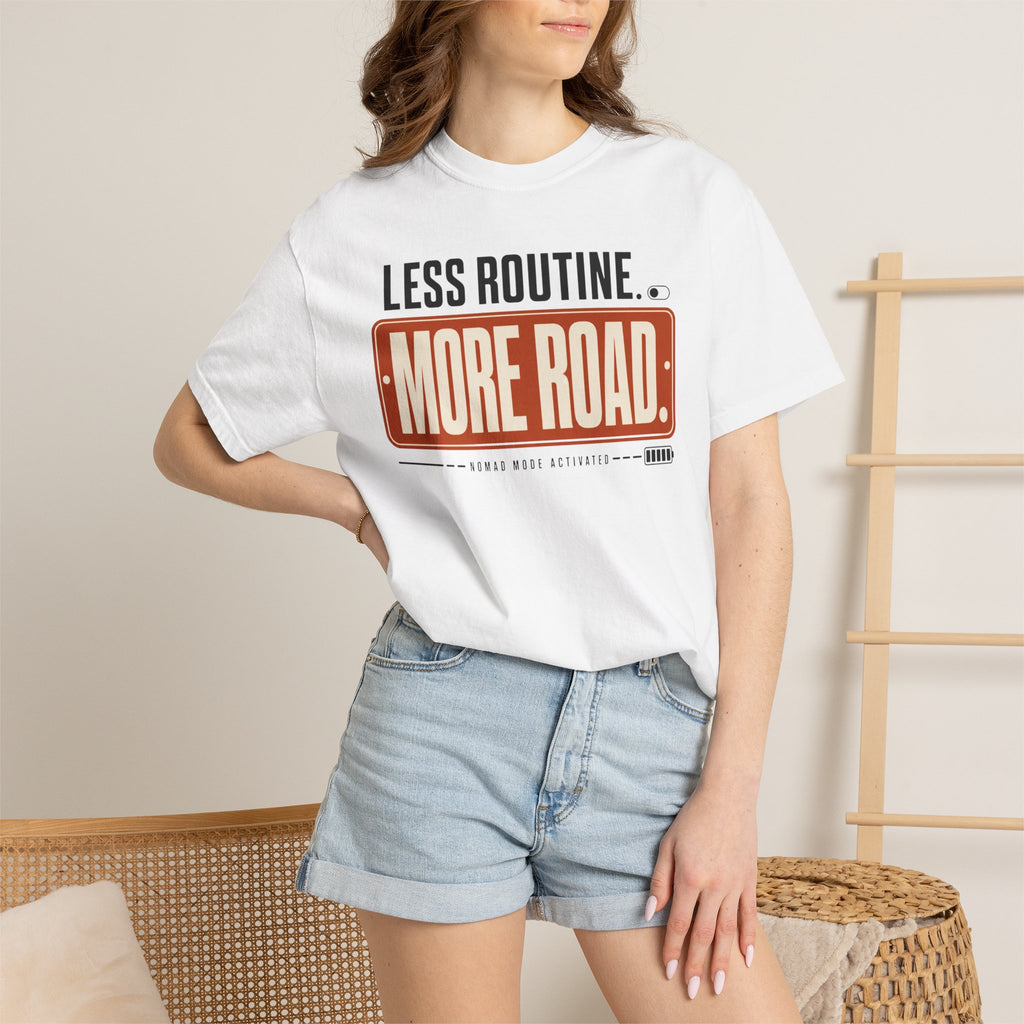 Less Routine More Road - T-Shirt