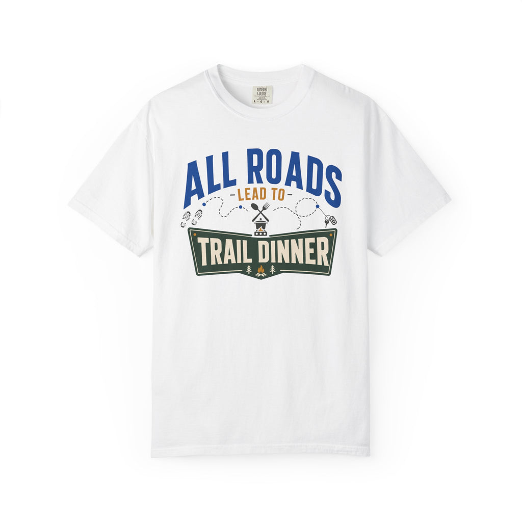 All Roads Lead To Trail Dinner - T-Shirt