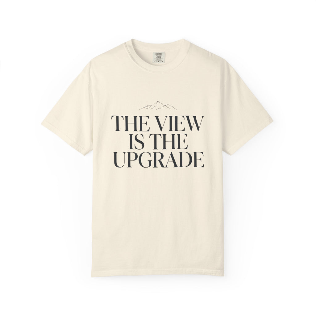 The View Is The Upgrade - T-Shirt