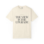 The View Is The Upgrade - T-Shirt