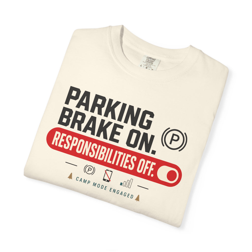 Parking Brake On Responsibilities Off - T-Shirt