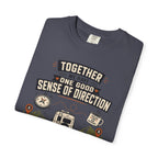 Together We Have One Good Sense Of Direction - T-Shirt
