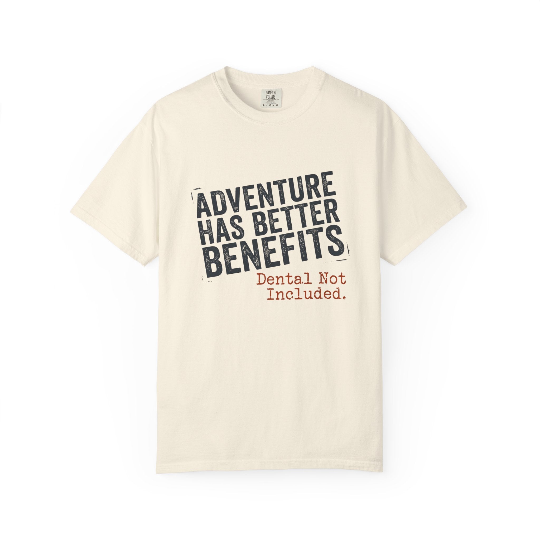 Adventure Has Better Benefits - T-Shirt
