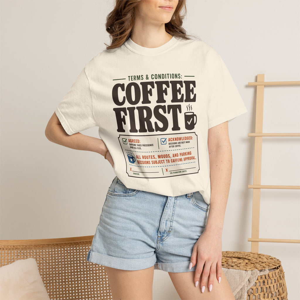 Terms And Conditions Coffee First - T-Shirt