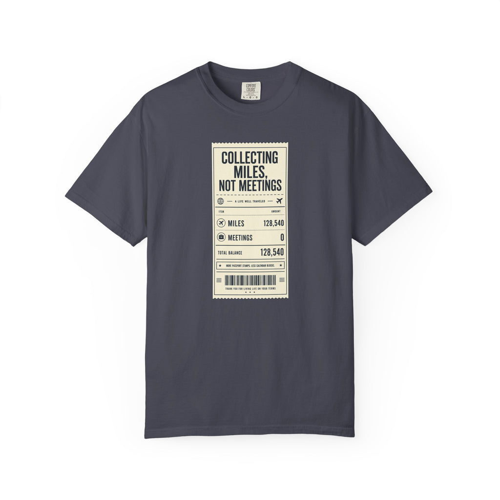 Collecting Miles Not Meetings - T-Shirt