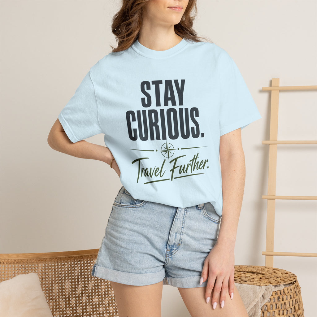 Stay Curious Travel Further - T-Shirt
