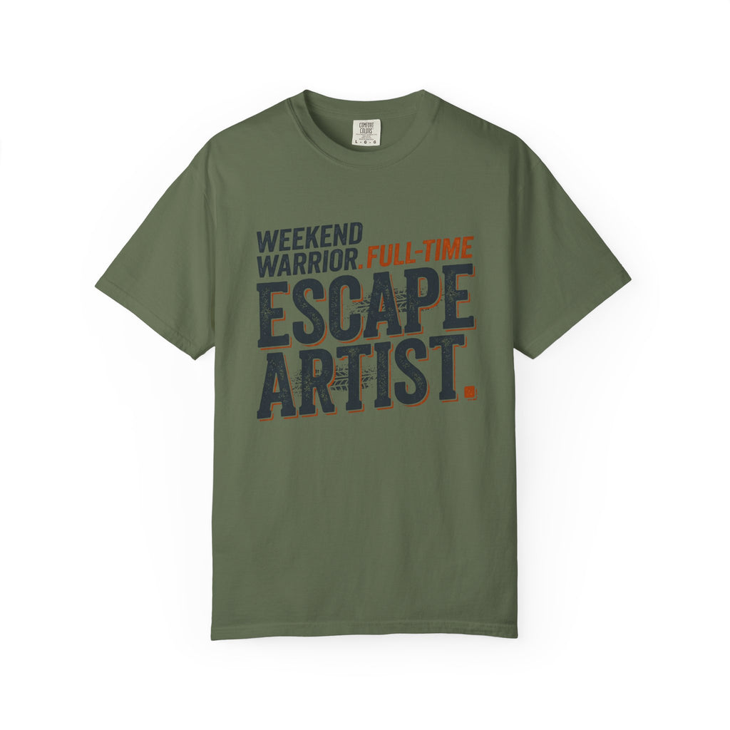 Weekend Warrior Full Time Escape Artist - T-Shirt
