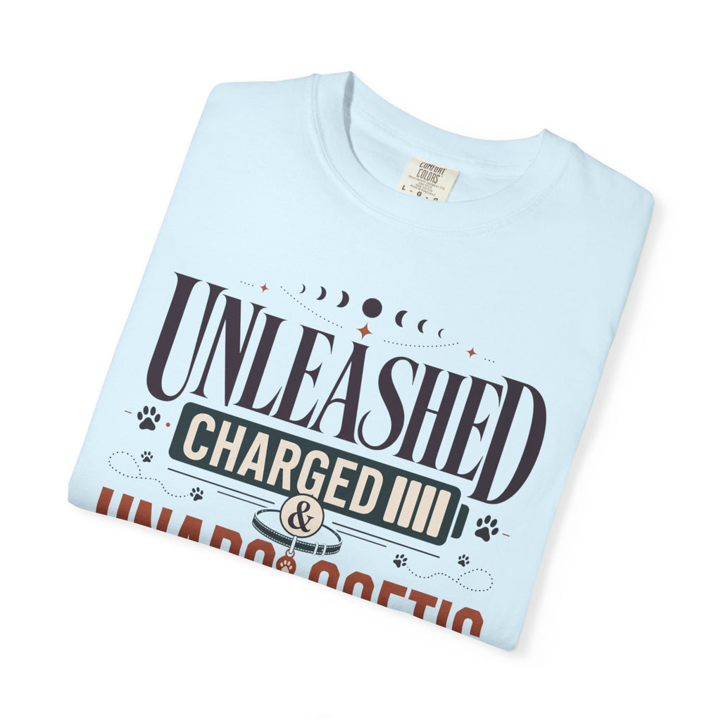 Unleashed Charged And Unapologetic - T-Shirt