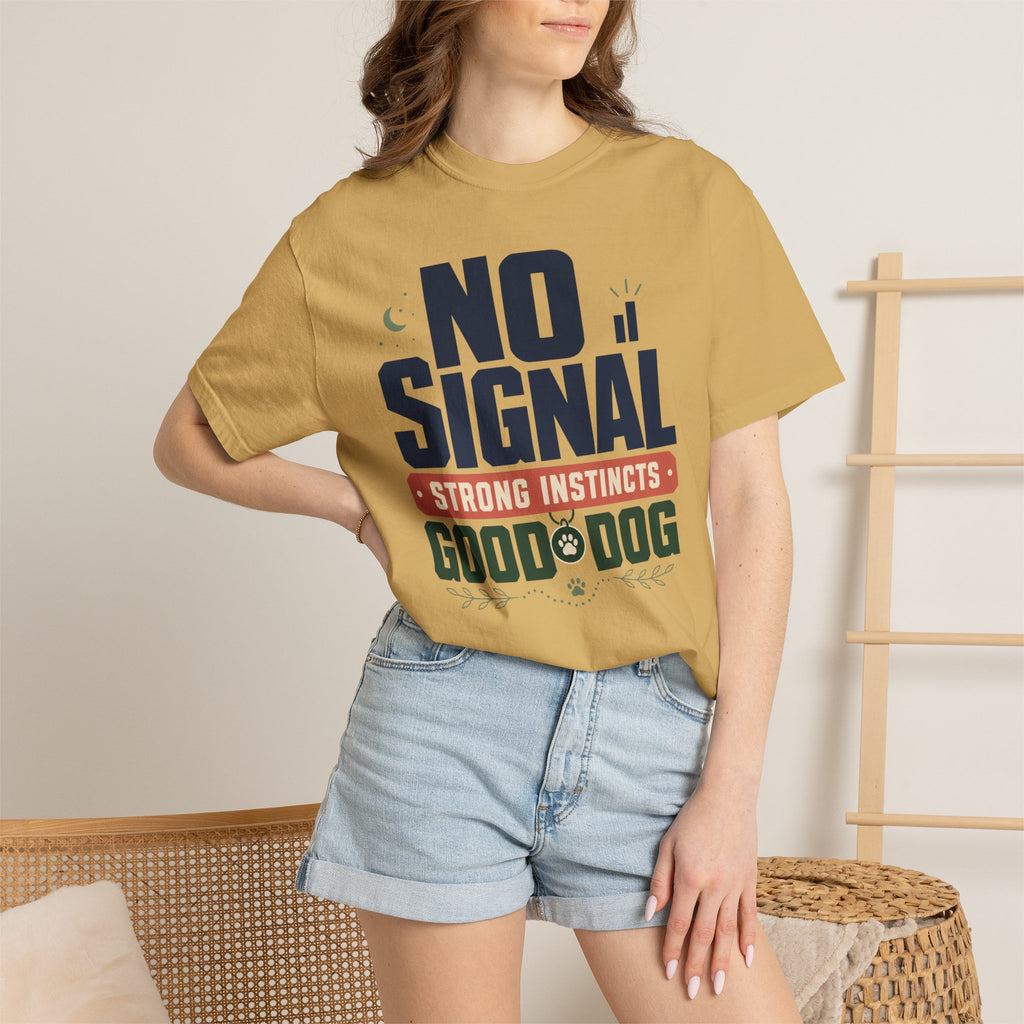No Signal Strong Instincts Good Dog - T-Shirt