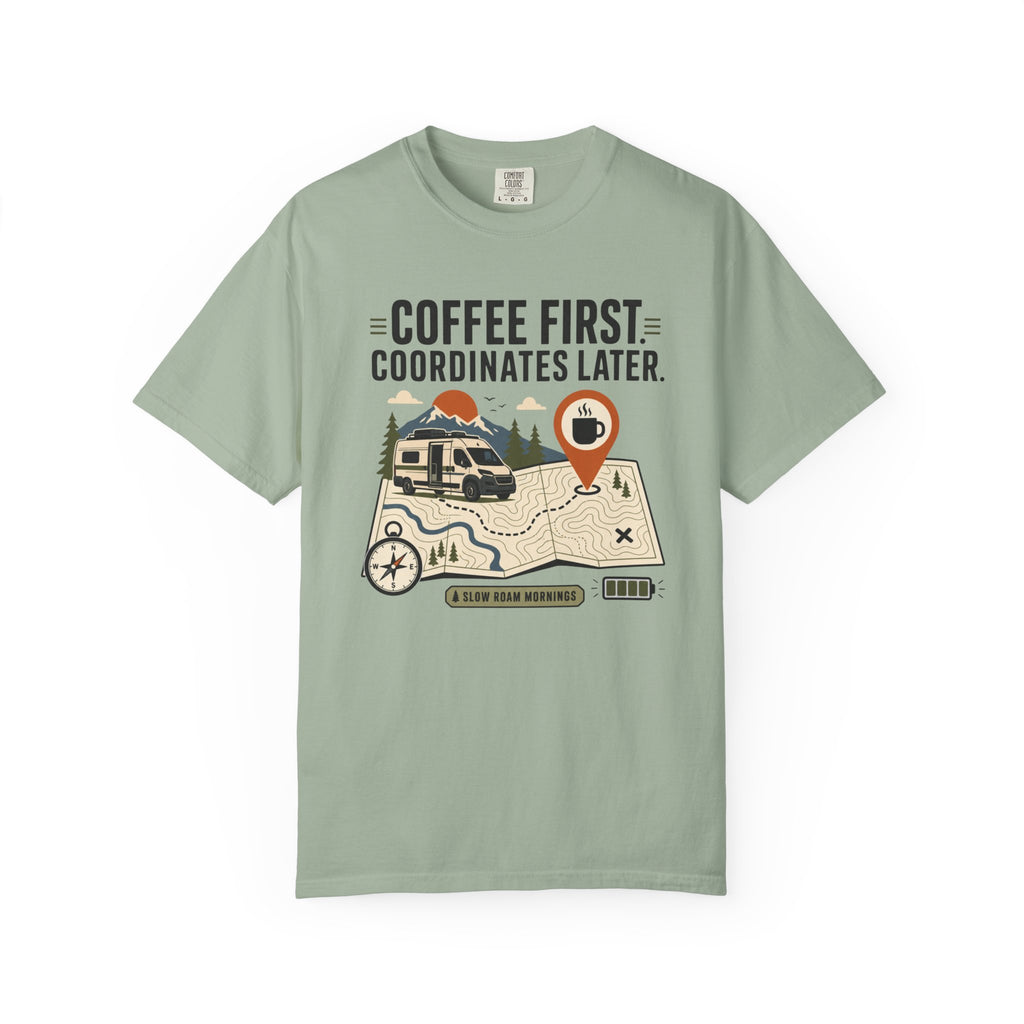 Coffee First Coordinates Later - T-Shirt