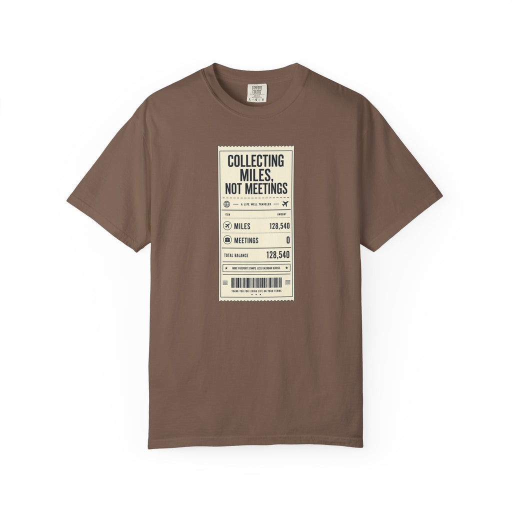 Collecting Miles Not Meetings - T-Shirt