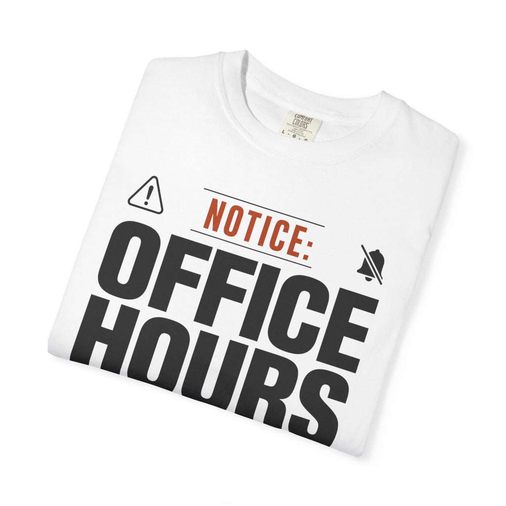 Notice Office Hours Depend On The View - T-Shirt