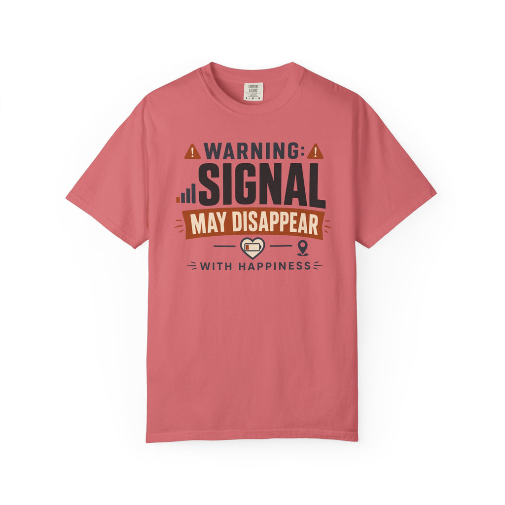 Warning Signal May Disappear With Happiness - T-Shirt
