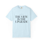 The View Is The Upgrade - T-Shirt