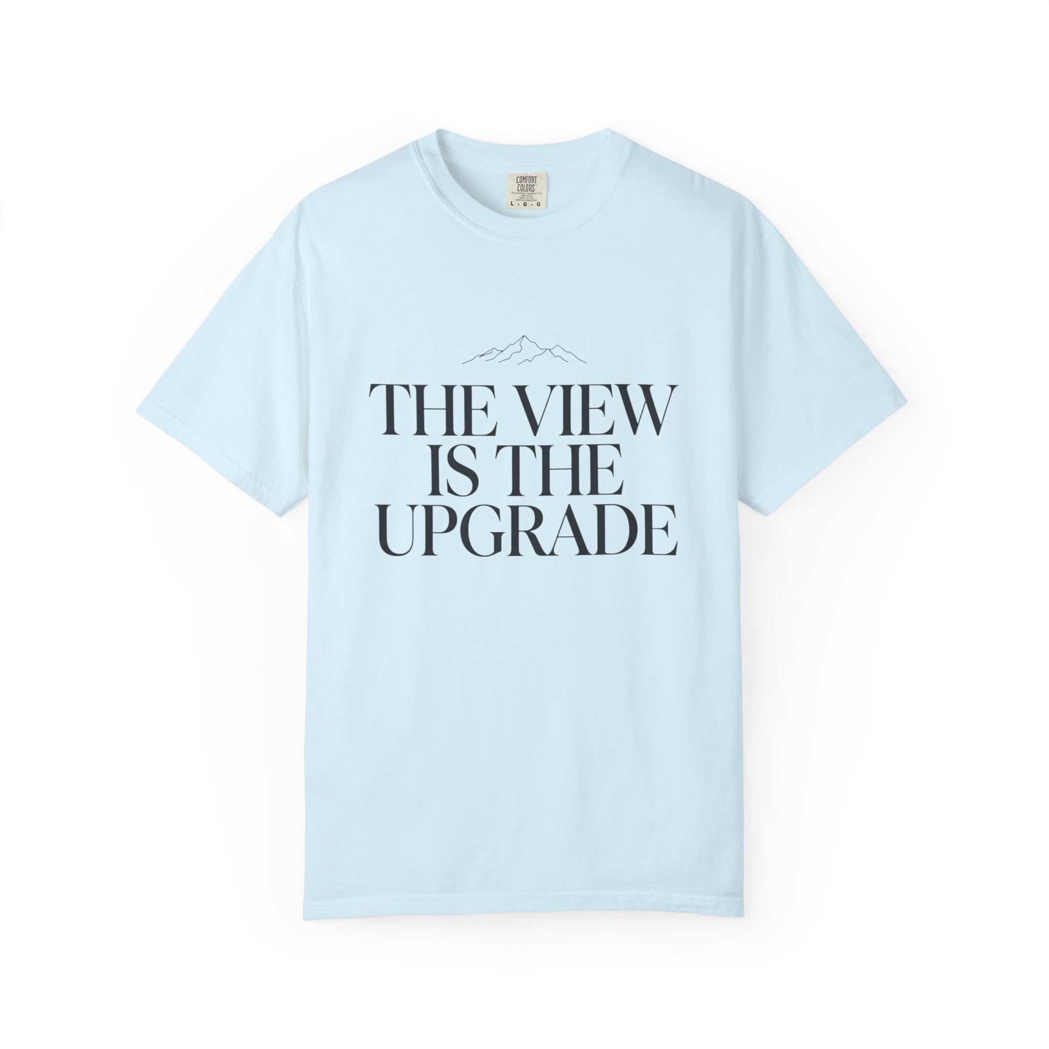 The View Is The Upgrade - T-Shirt