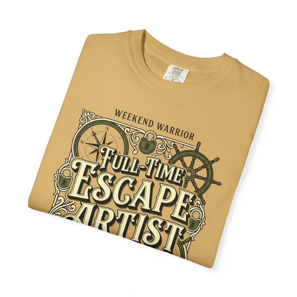 Weekend Warrior Full-Time Escape Artist - T-Shirt