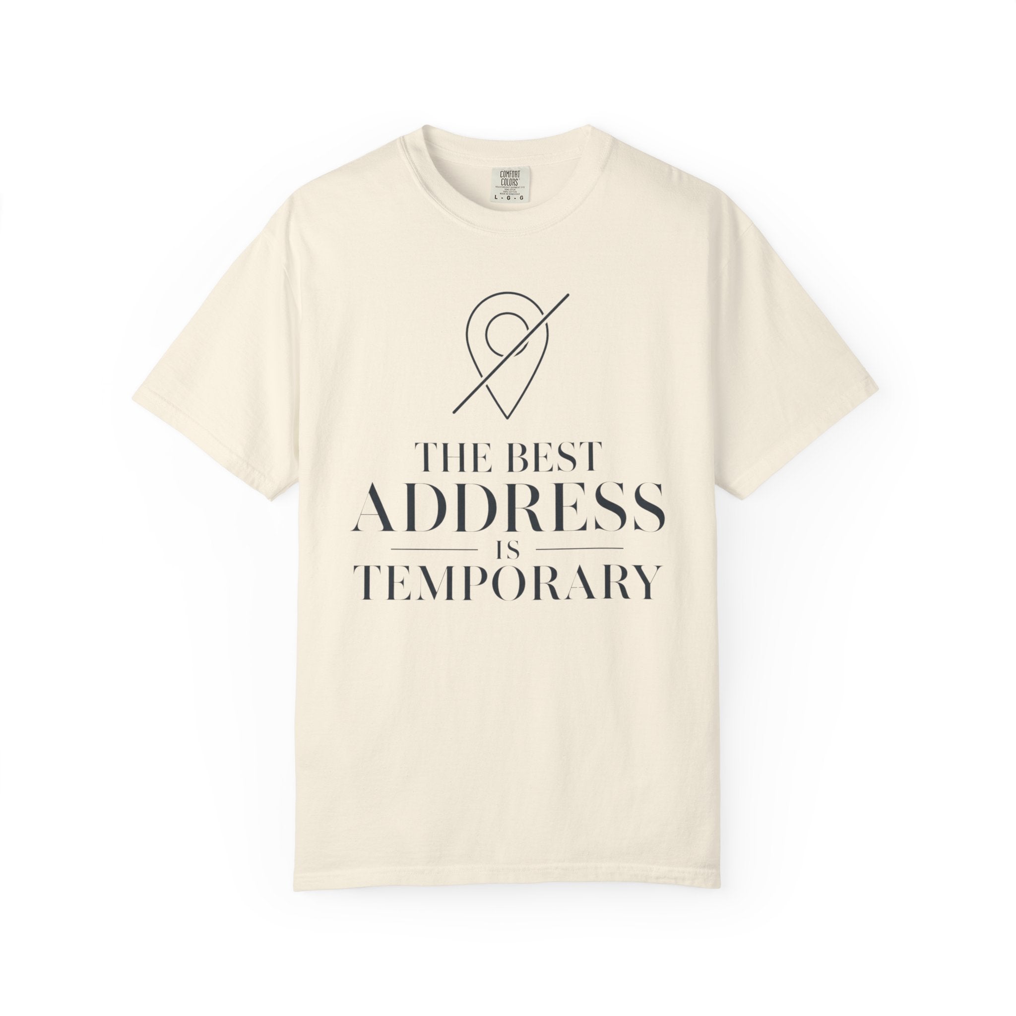 The Best Address Is Temporary - T-Shirt