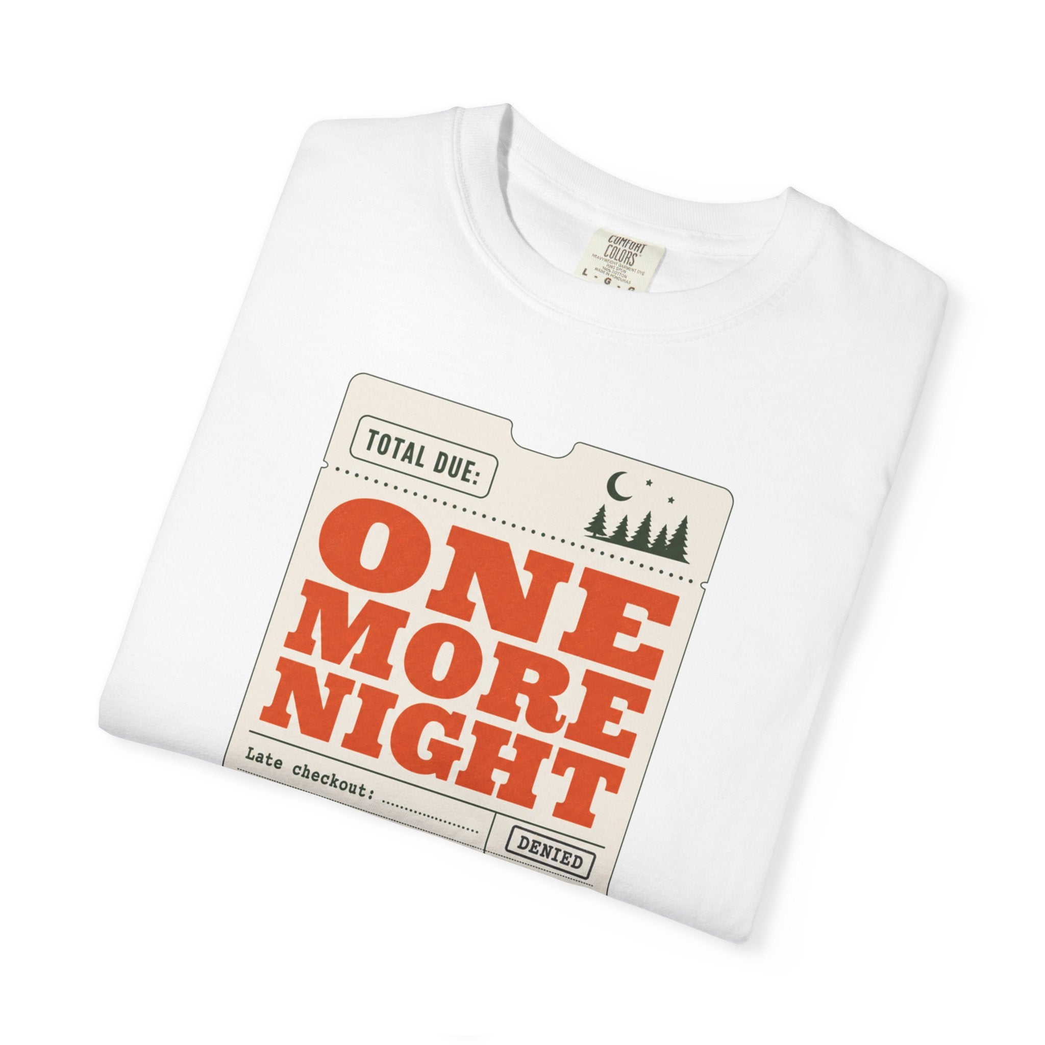 Total Due One More Night - T-Shirt