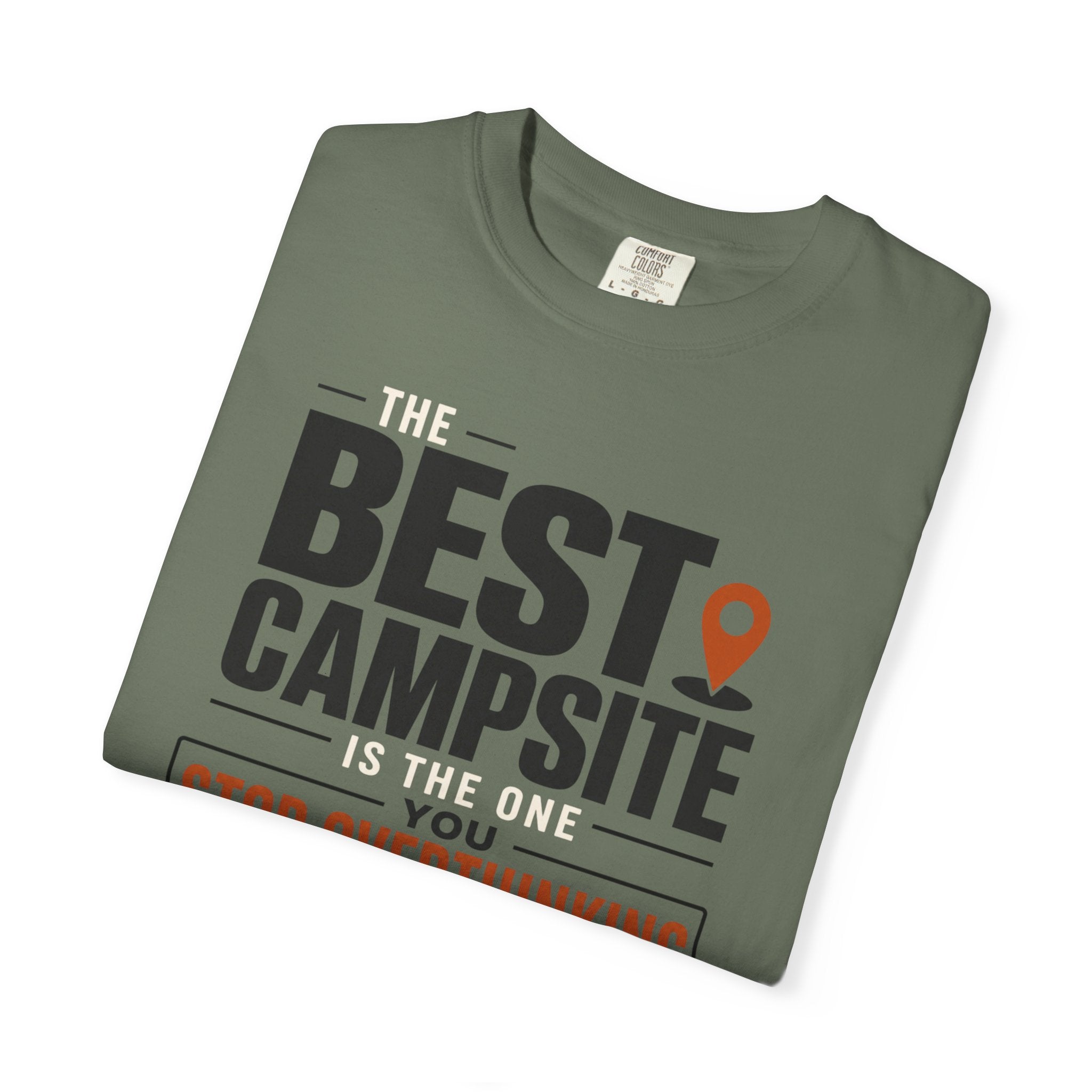 The Best Campsite Is The One You Stop Overthinking - T-Shirt