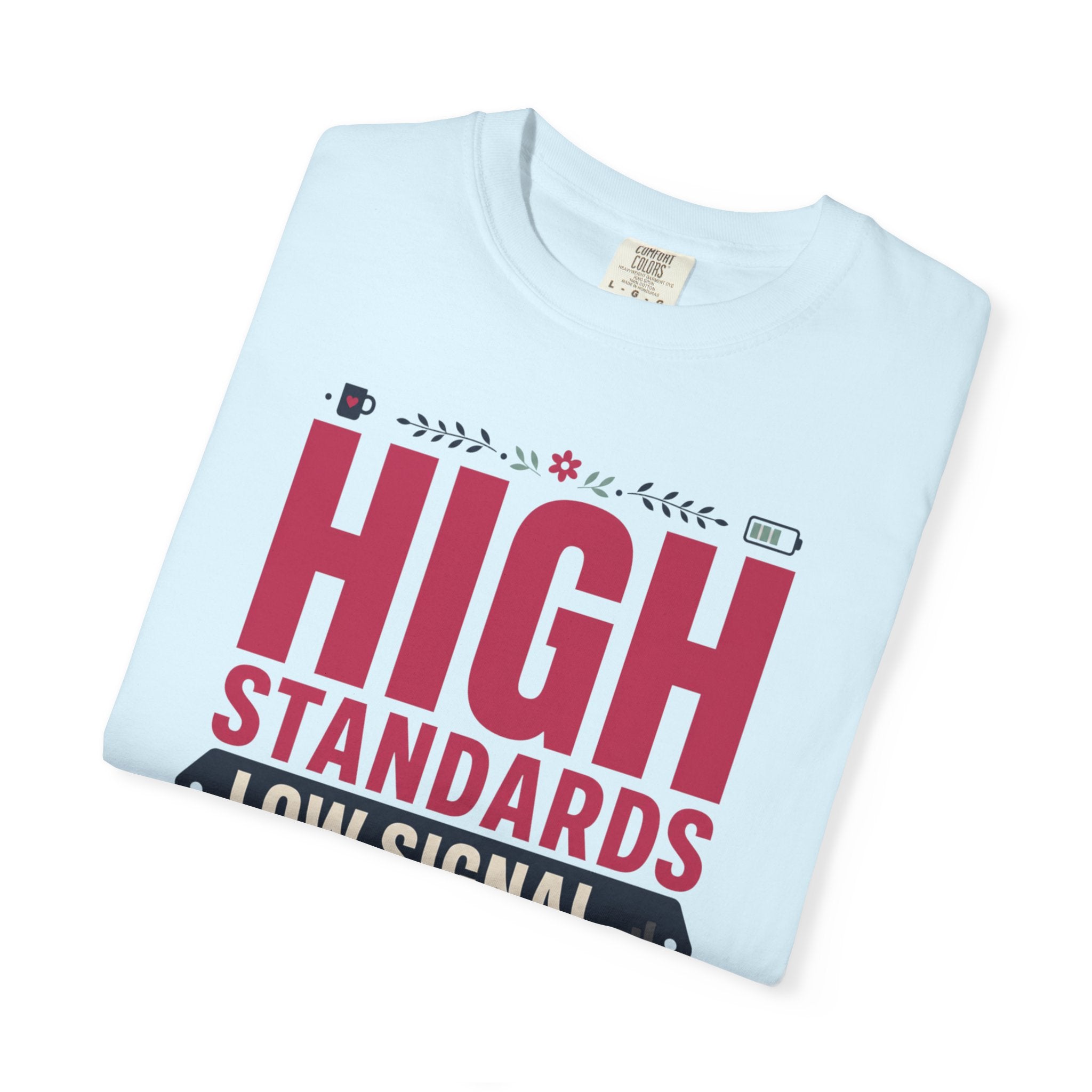 High Standards Low Signal - T-Shirt