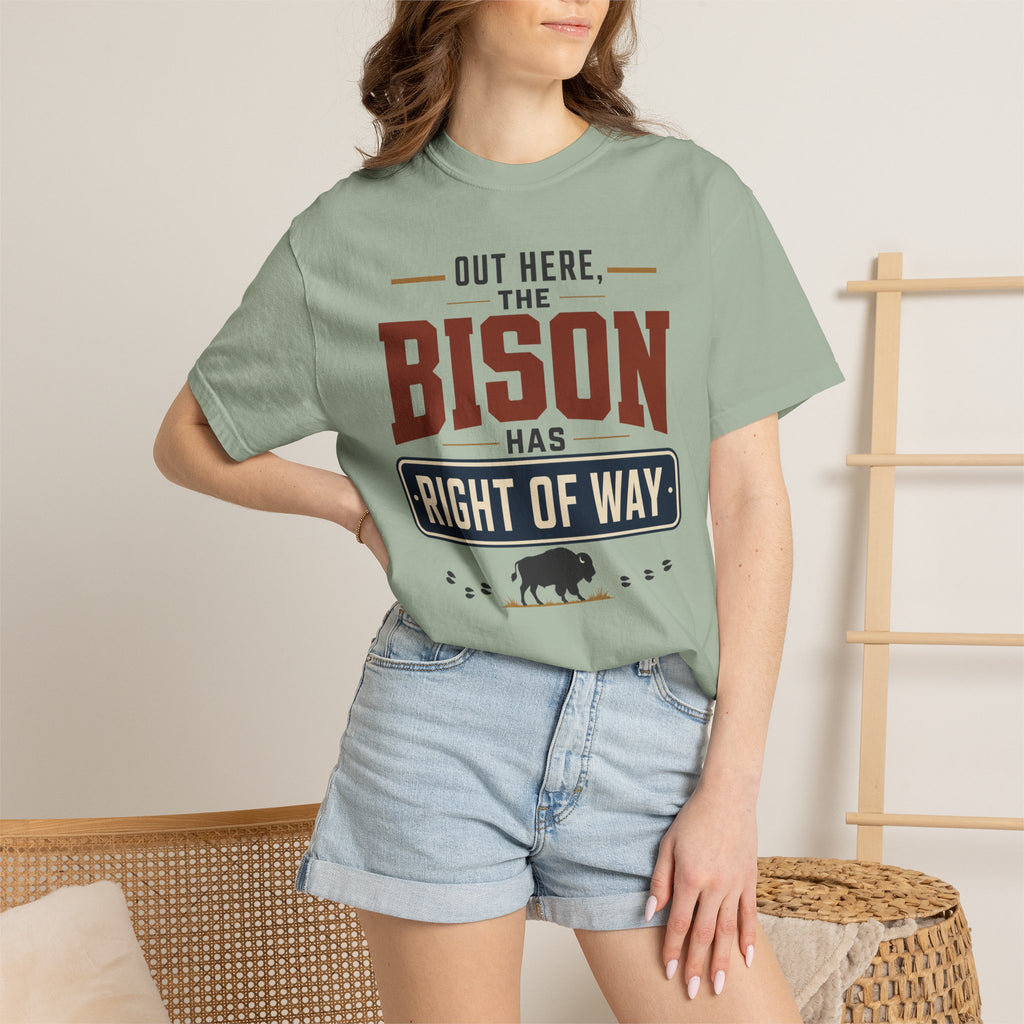 Out Here The Bison Has Right Of Way - T-Shirt